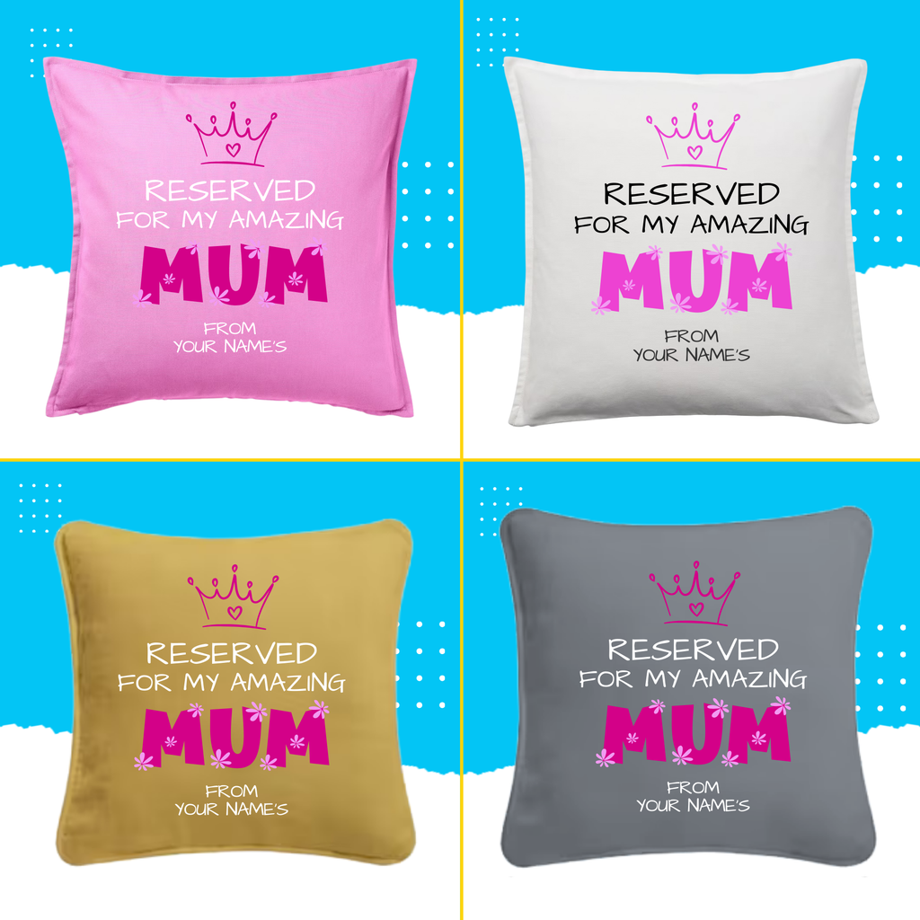 “Reserved for My Amazing Mum” Cushion